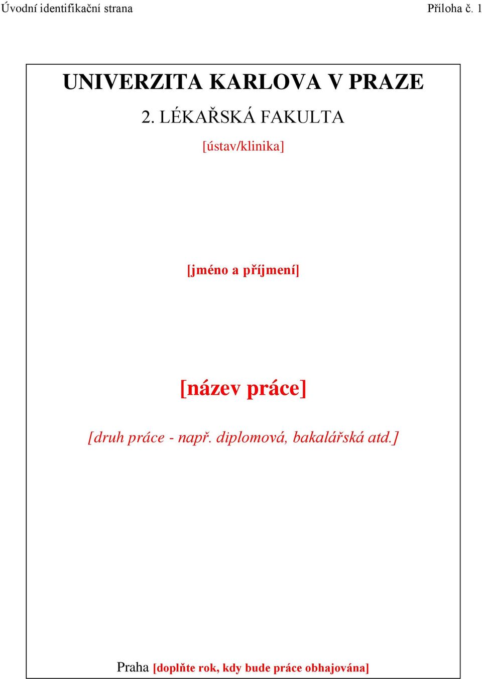 LÉKAŘSKÁ FAKULTA [ústav/klinika] [jméno a příjmení]