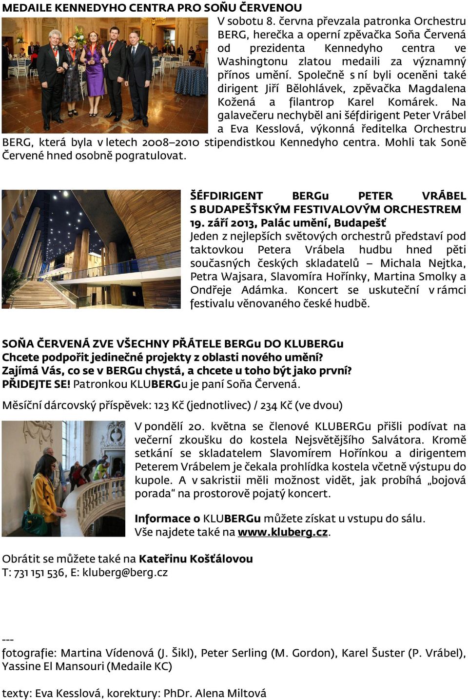 Společně s ní byli oceněni také dirigent Jiří Bělohlávek, zpěvačka Magdalena Kožená a filantrop Karel Komárek.