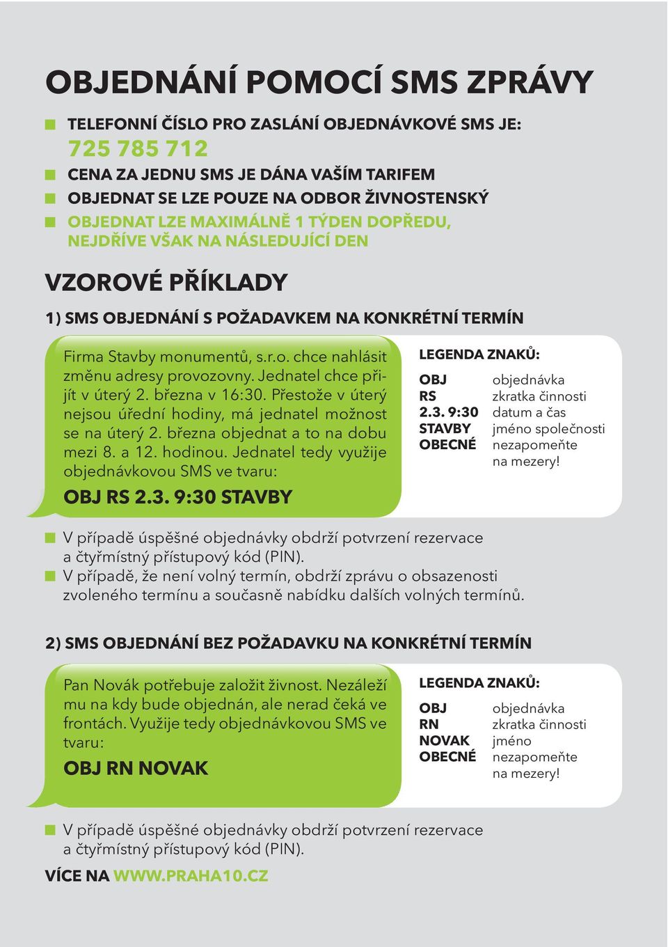 Jednatel chce přijít v úterý 2. března v 16:30. Přestože v úterý nejsou úřední hodiny, má jednatel možnost se na úterý 2. března objednat a to na dobu mezi 8. a 12. hodinou.