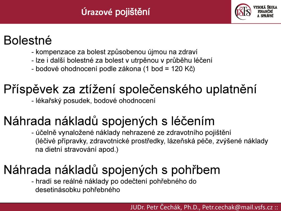 léčením - účelně vynaložené náklady nehrazené ze zdravotního pojištění (léčivé přípravky, zdravotnické prostředky, lázeňská péče, zvýšené