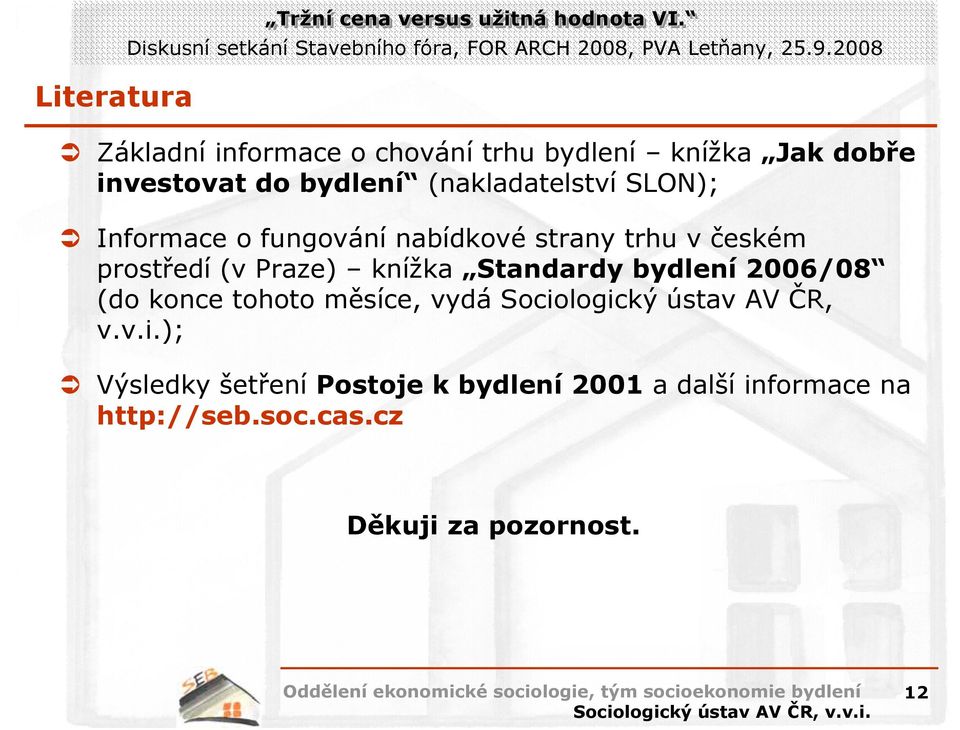 Informace o fungování nabídkové strany trhu v českém prostředí (v Praze) knížka Standardy bydlení 2006/08