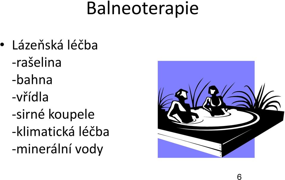 -vřídla -sirné koupele