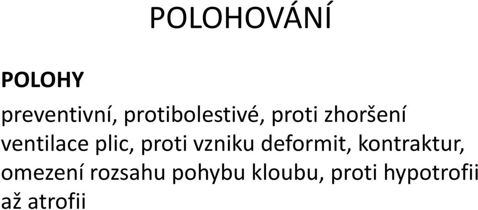 plic, proti vzniku deformit, kontraktur,