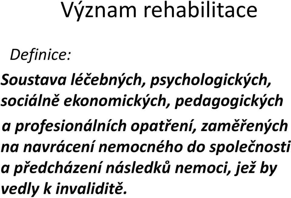 profesionálních opatření, zaměřených na navrácení nemocného