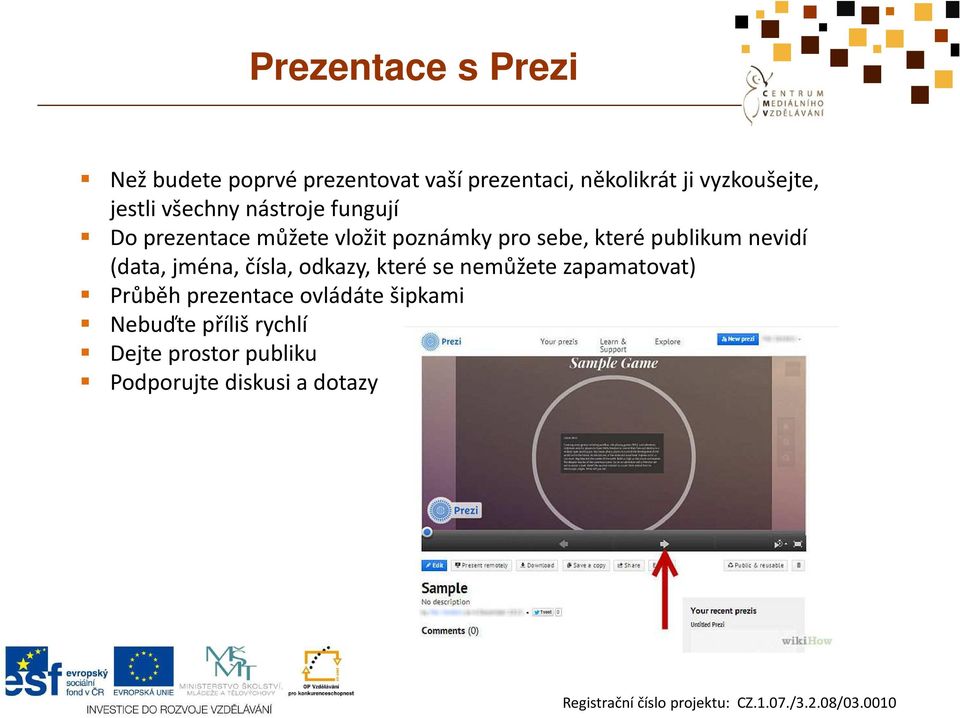 sebe, které publikum nevidí (data, jména, čísla, odkazy, které se nemůžete zapamatovat)