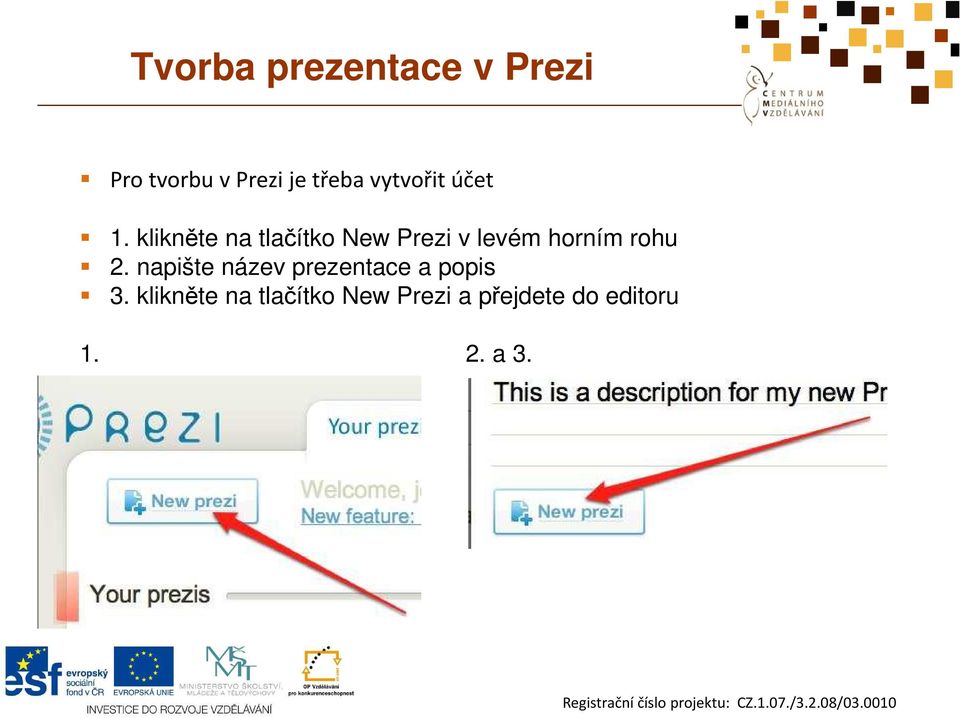 klikněte na tlačítko New Prezi v levém horním rohu 2.