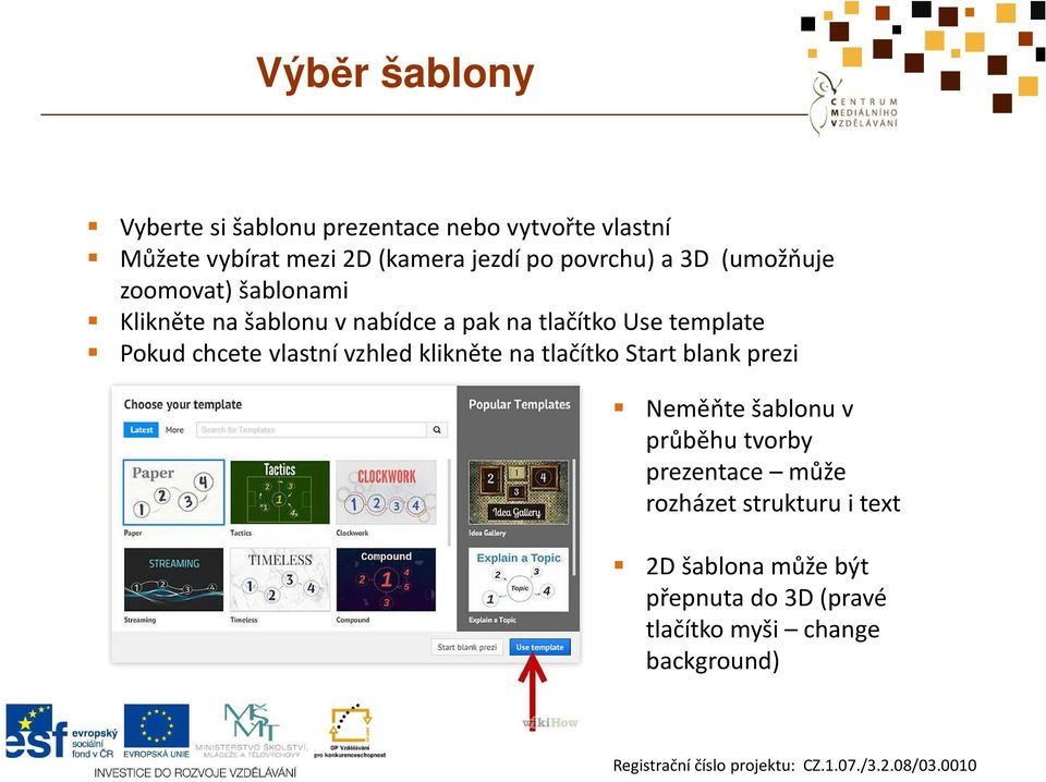 Pokud chcete vlastní vzhled klikněte na tlačítko Start blank prezi Neměňte šablonu v průběhu tvorby