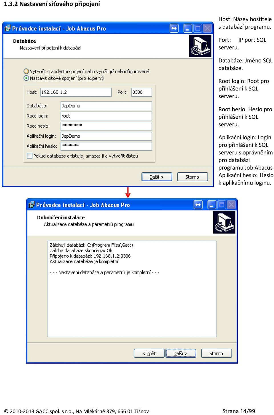 Root heslo: Heslo pro přihlášení k SQL serveru.