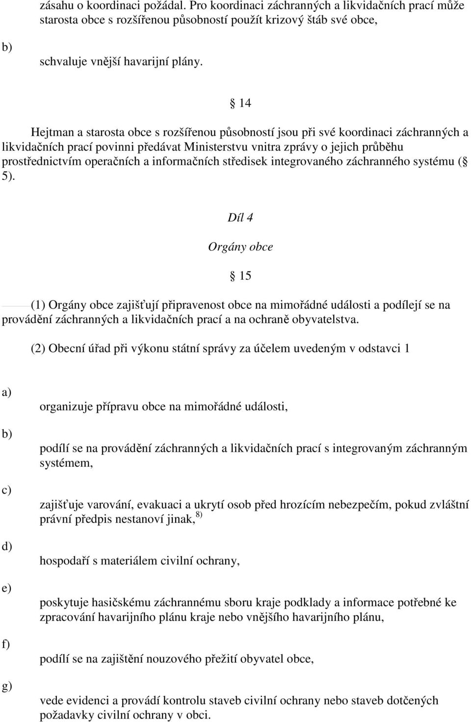 informačních středisek integrovaného záchranného systému ( 5).