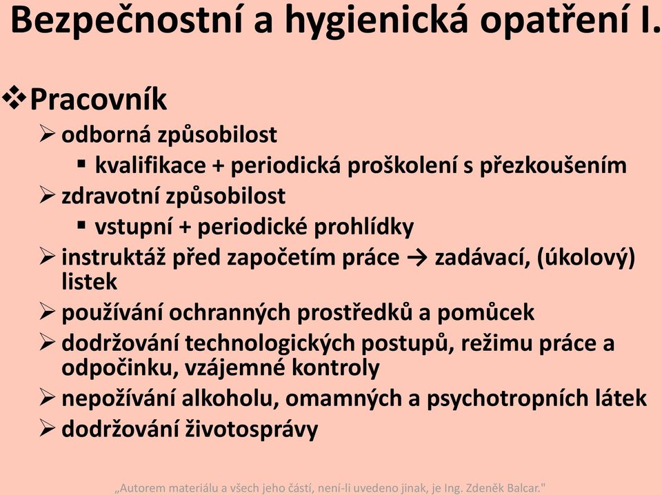 vstupní + periodické prohlídky instruktáž před započetím práce zadávací, (úkolový) listek používání