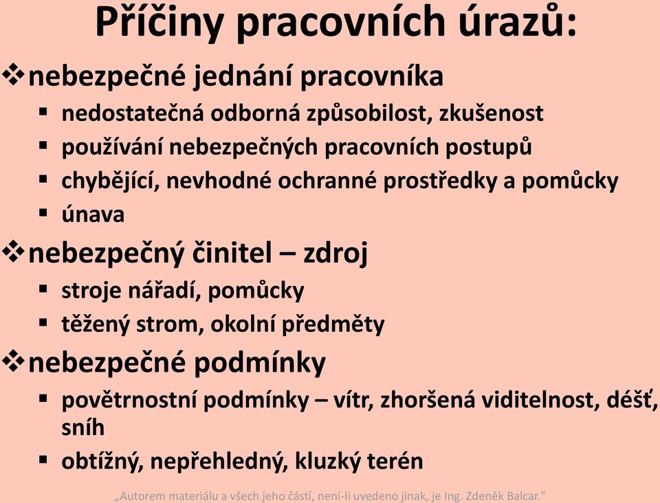 pomůcky únava nebezpečný činitel zdroj stroje nářadí, pomůcky těžený strom, okolní předměty