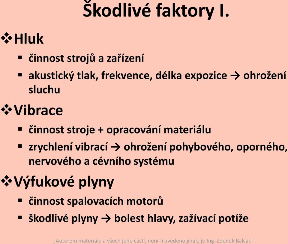 stroje + opracování materiálu zrychlení vibrací ohrožení pohybového, oporného,