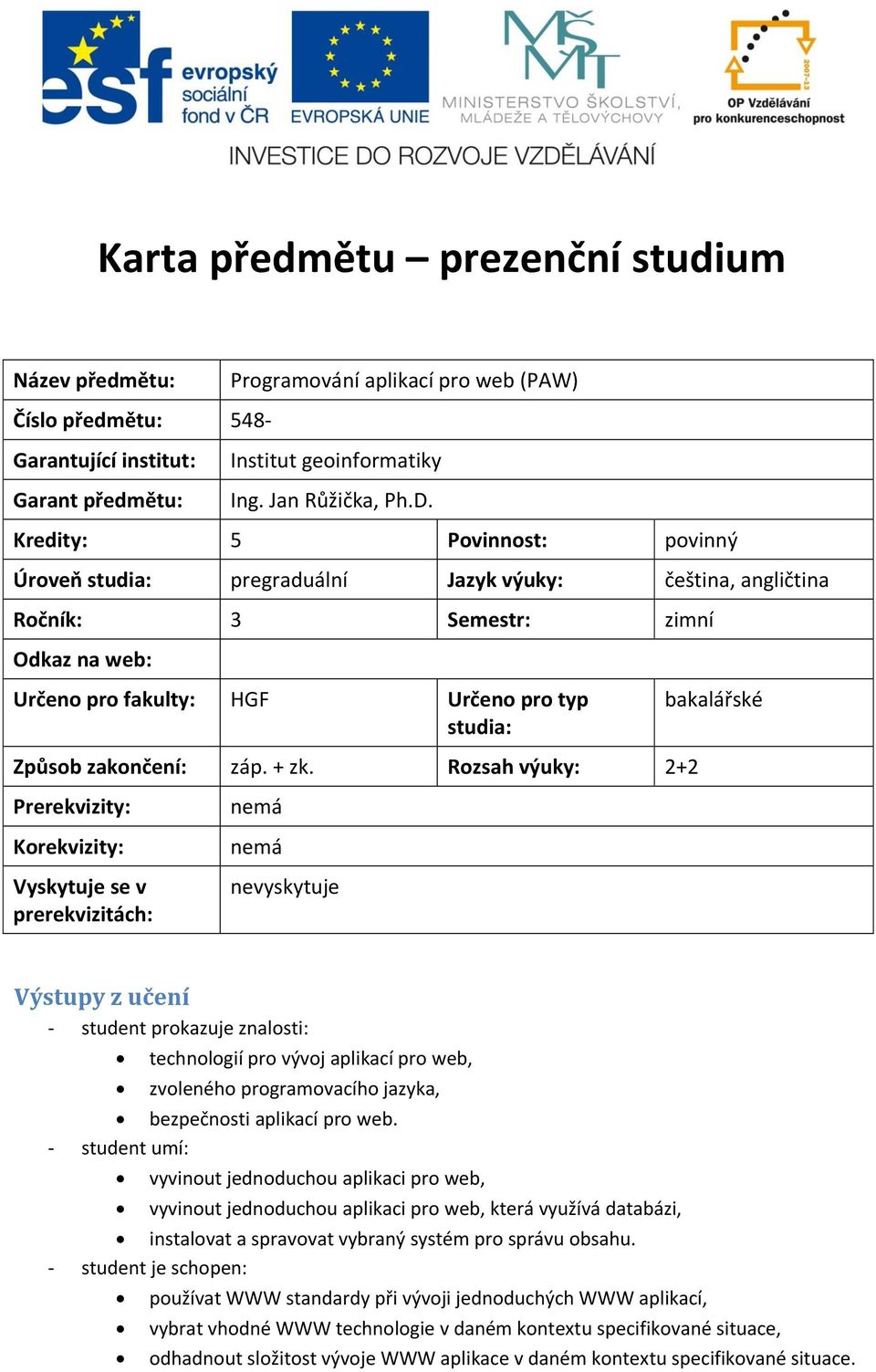 zakončení: záp. + zk.