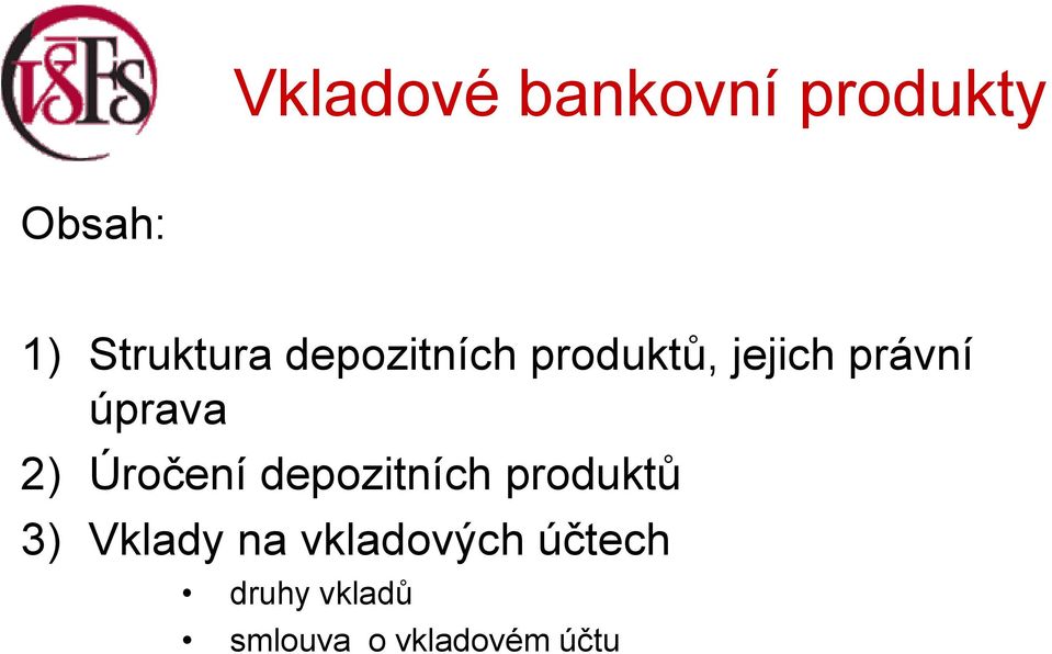 Úročení depozitních produktů 3) Vklady na