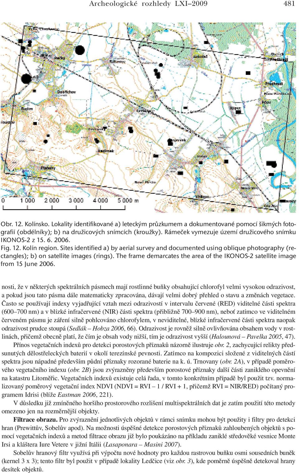 Sites identified a) by aerial survey and documented using oblique photography (rectangles); b) on satellite images (rings).