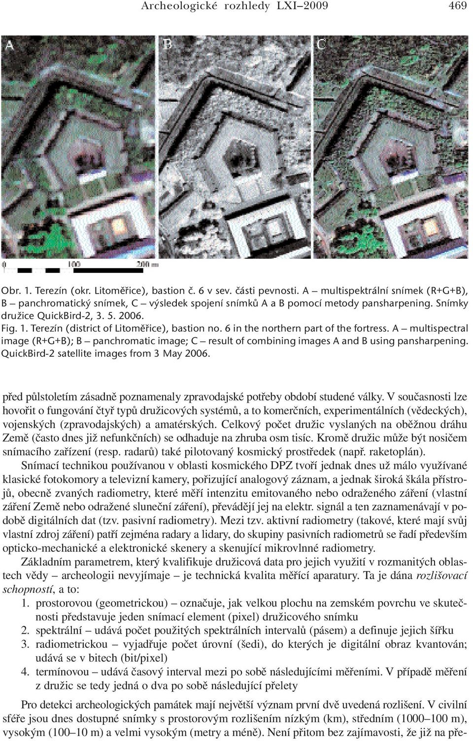 Terezín (district of Litoměřice), bastion no. 6 in the northern part of the fortress. A multispectral image (R+G+B); B panchromatic image; C result of combining images A and B using pansharpening.
