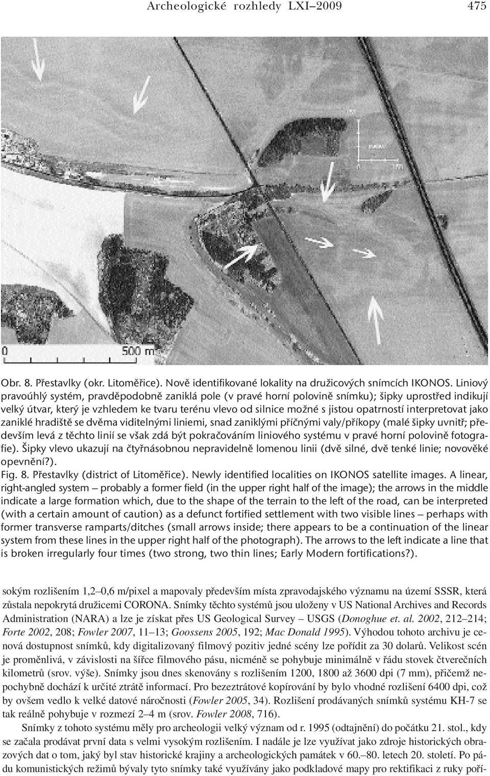 opatrností interpretovat jako zaniklé hradiště se dvěma viditelnými liniemi, snad zaniklými příčnými valy/příkopy (malé šipky uvnitř; především levá z těchto linií se však zdá být pokračováním
