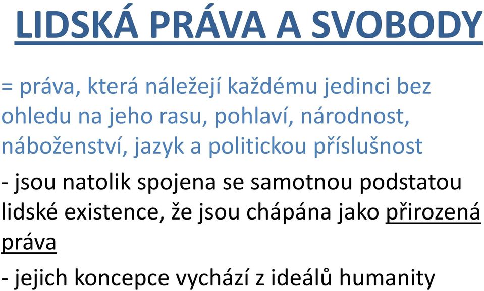 příslušnost - jsou natolik spojena se samotnou podstatou lidské