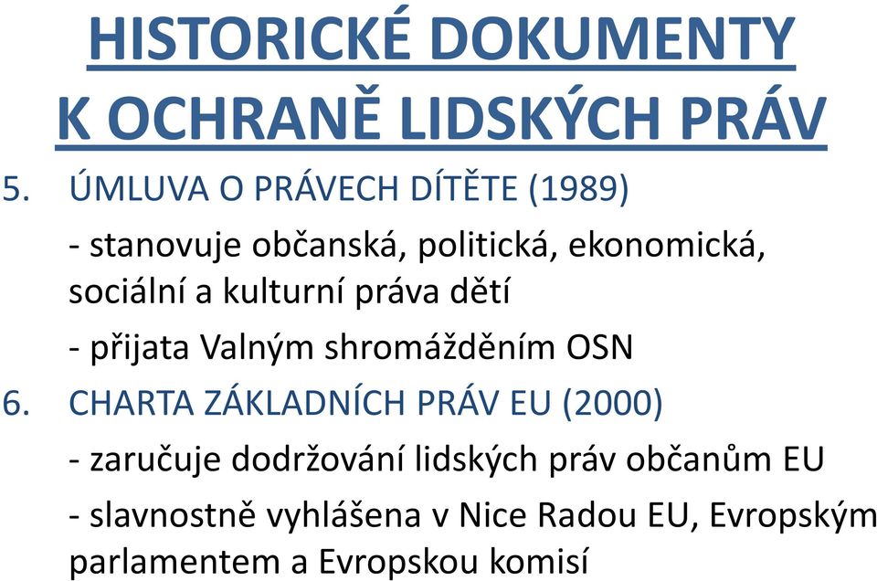 kulturní práva dětí - přijata Valným shromážděním OSN 6.