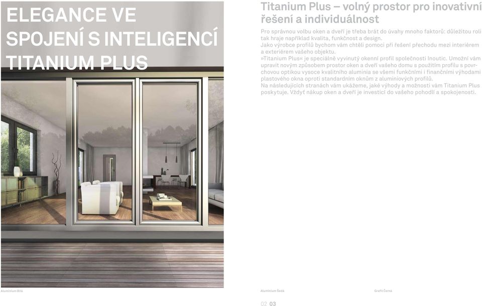 »titanium Plus«je speciálně vyvinutý okenní profil společnosti Inoutic.