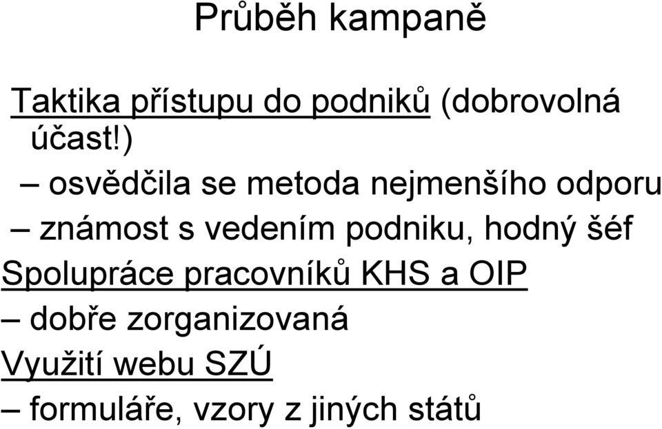 ) osvědčila se metoda nejmenšího odporu známost s vedením