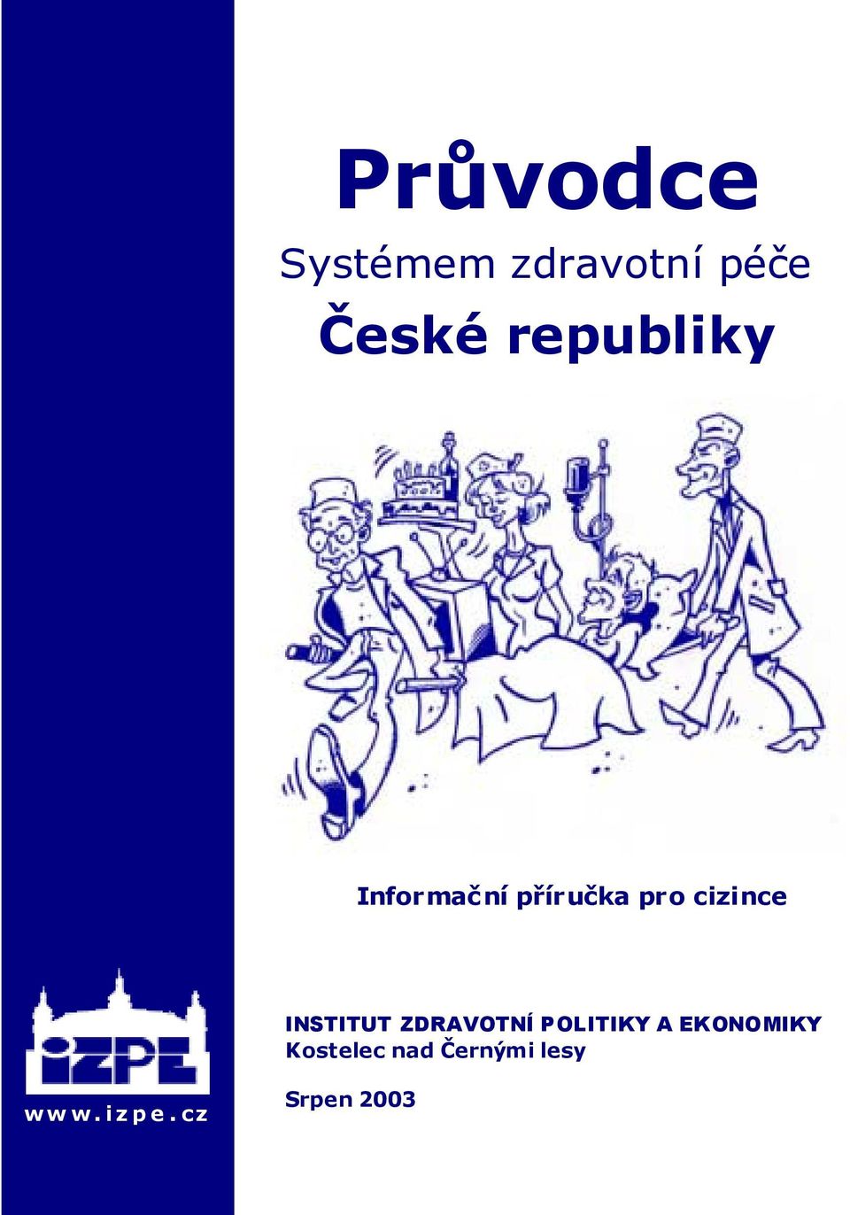 INSTITUT ZDRAVOTNÍ POLITIKY A EKONOMIKY