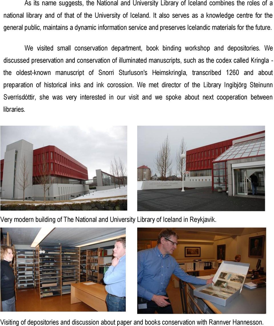 We visited small conservation department, book binding workshop and depositories.
