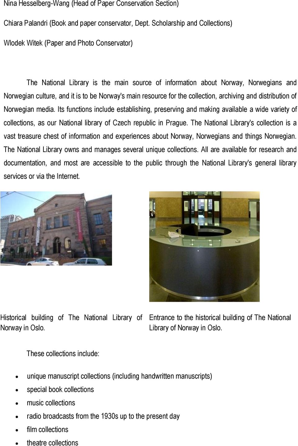 main resource for the collection, archiving and distribution of Norwegian media.
