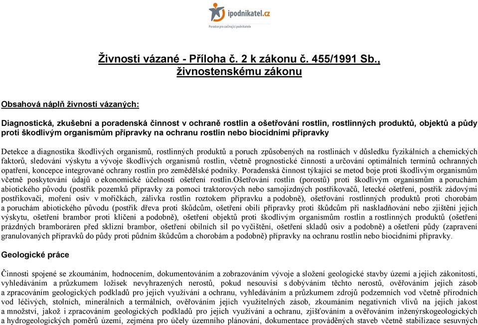 organismům přípravky na ochranu rostlin nebo biocidními přípravky Detekce a diagnostika škodlivých organismů, rostlinných produktů a poruch způsobených na rostlinách v důsledku fyzikálních a