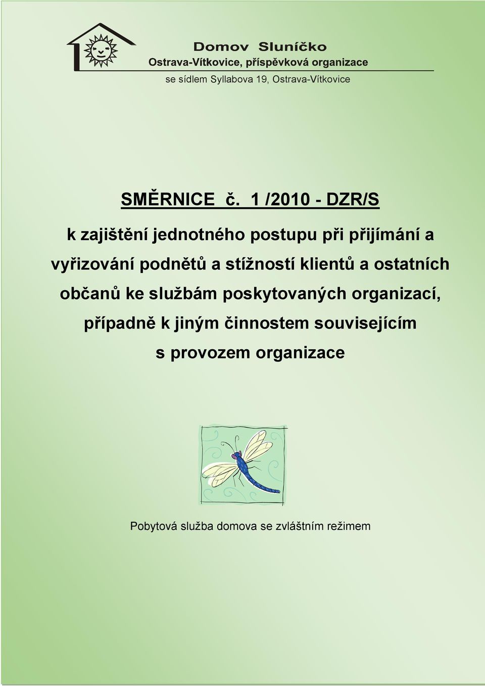 podnětů a stížností klientů a ostatních občanů ke službám poskytovaných