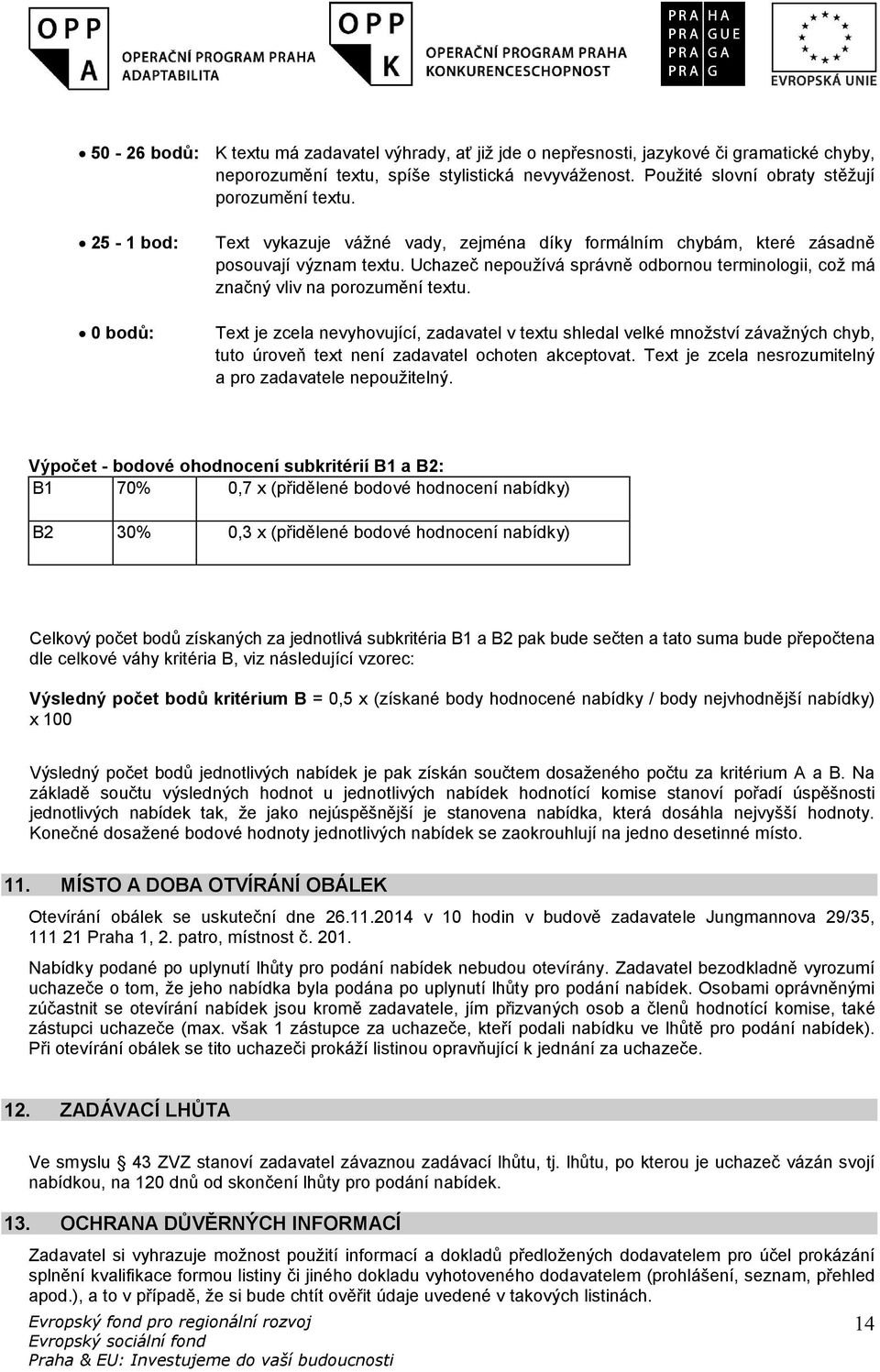 Uchazeč nepoužívá správně odbornou terminologii, což má značný vliv na porozumění textu.