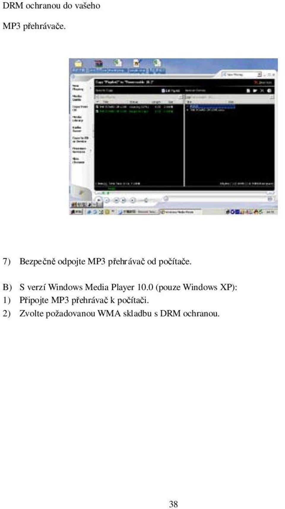 B) S verzí Windows Media Player 10.