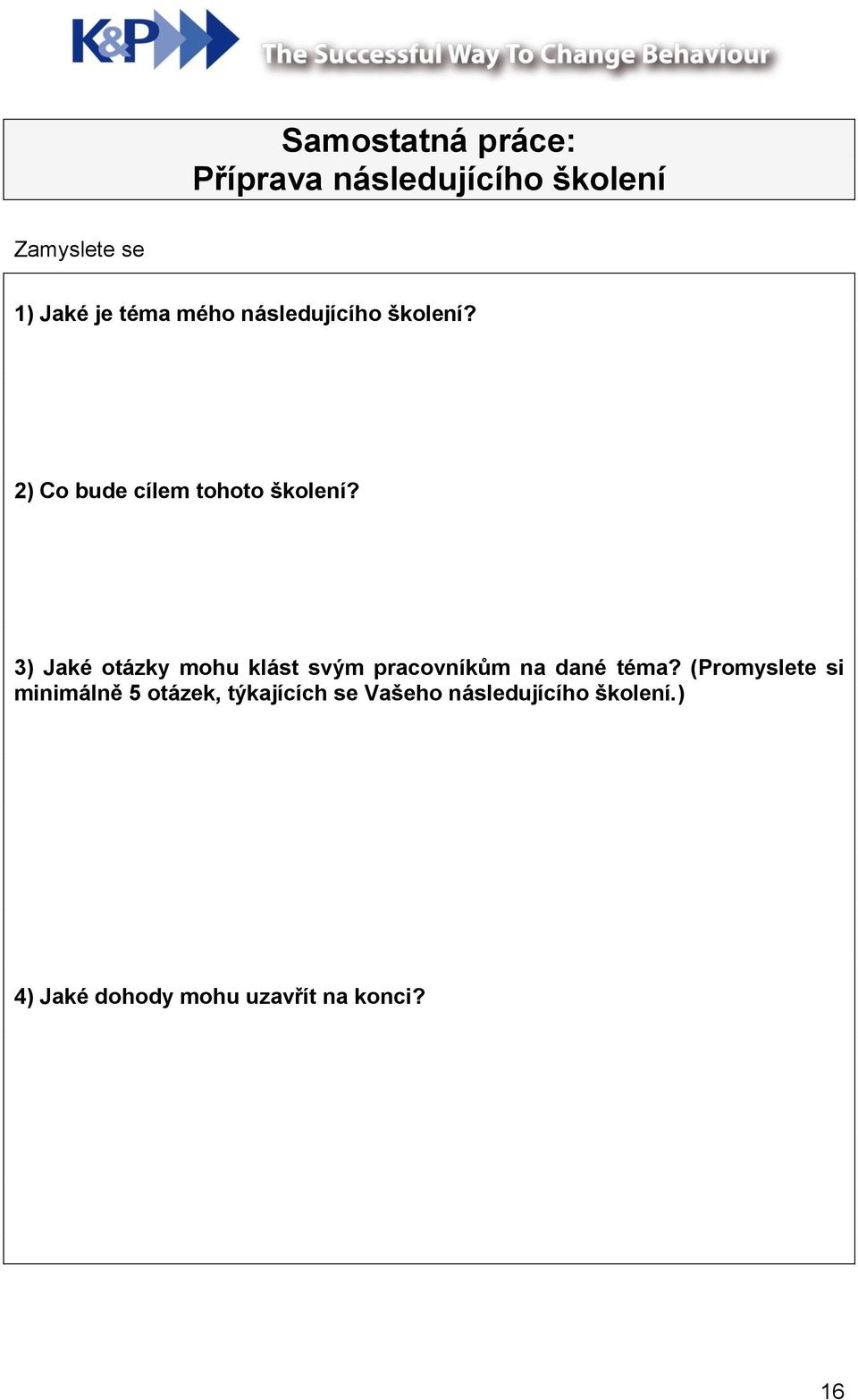 3) Jaké otázky mohu klást svým pracovníkům na dané téma?