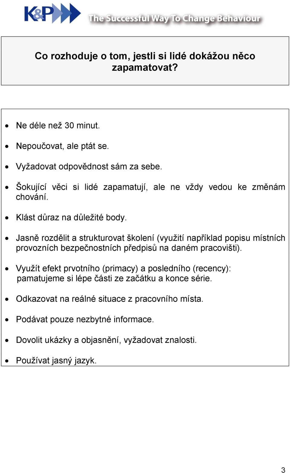 Jasně rozdělit a strukturovat školení (využití například popisu místních provozních bezpečnostních předpisů na daném pracovišti).