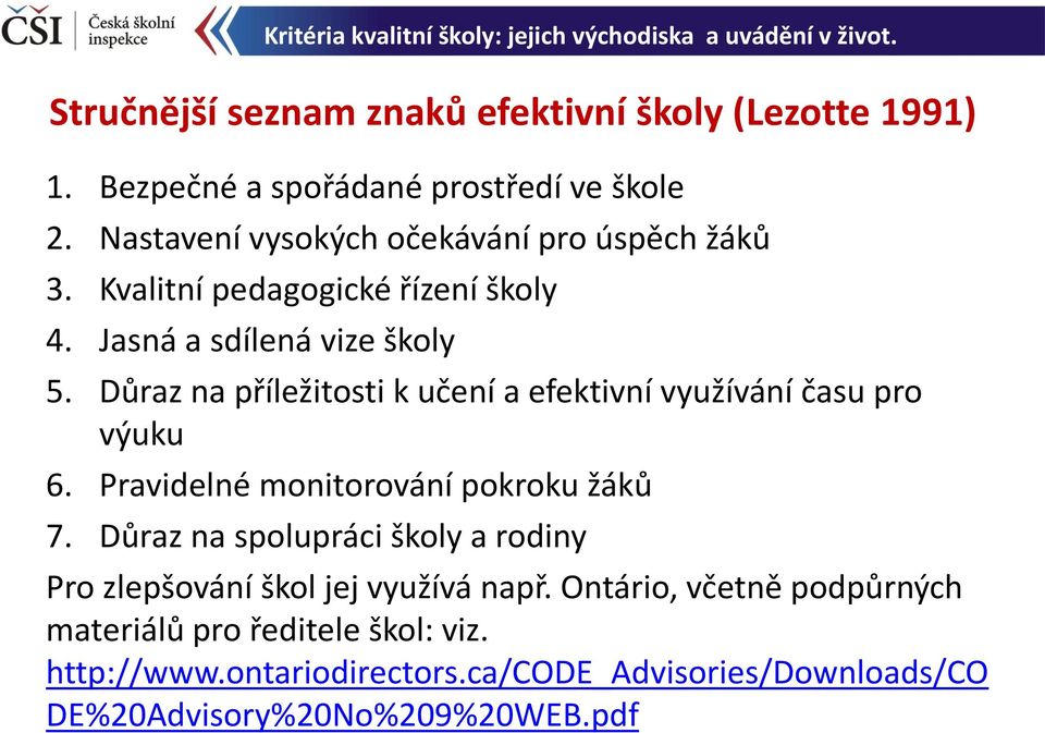 Důraz na příležitosti k učení a efektivní využívání času pro výuku 6. Pravidelné monitorování pokroku žáků 7.