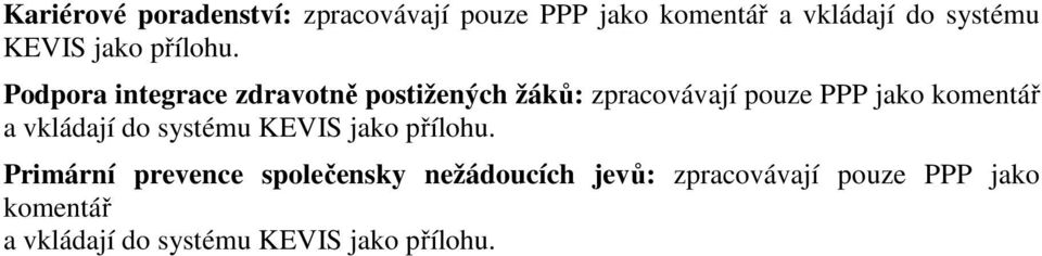 PPP jako komentář a vkládají do systému Primární prevence společensky