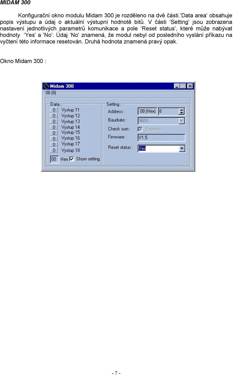 V části Setting jsou zobrazena nastavení jednotlivých parametrů komunikace a pole Reset status, které může