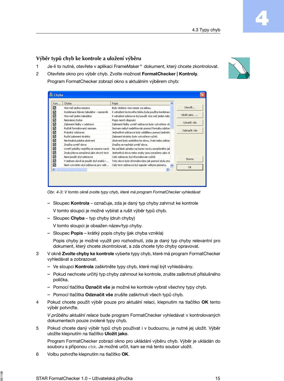 -3: V tomto okně zvolte typy chyb, které má program FormatChecker vyhledávat Sloupec Kontrola označuje, zda je daný typ chyby zahrnut ke kontrole V tomto sloupci je možné vybírat a rušit výběr typů