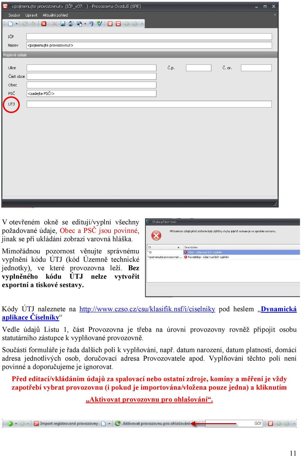 Kódy ÚTJ naleznete na http://www.czso.cz/csu/klasifik.