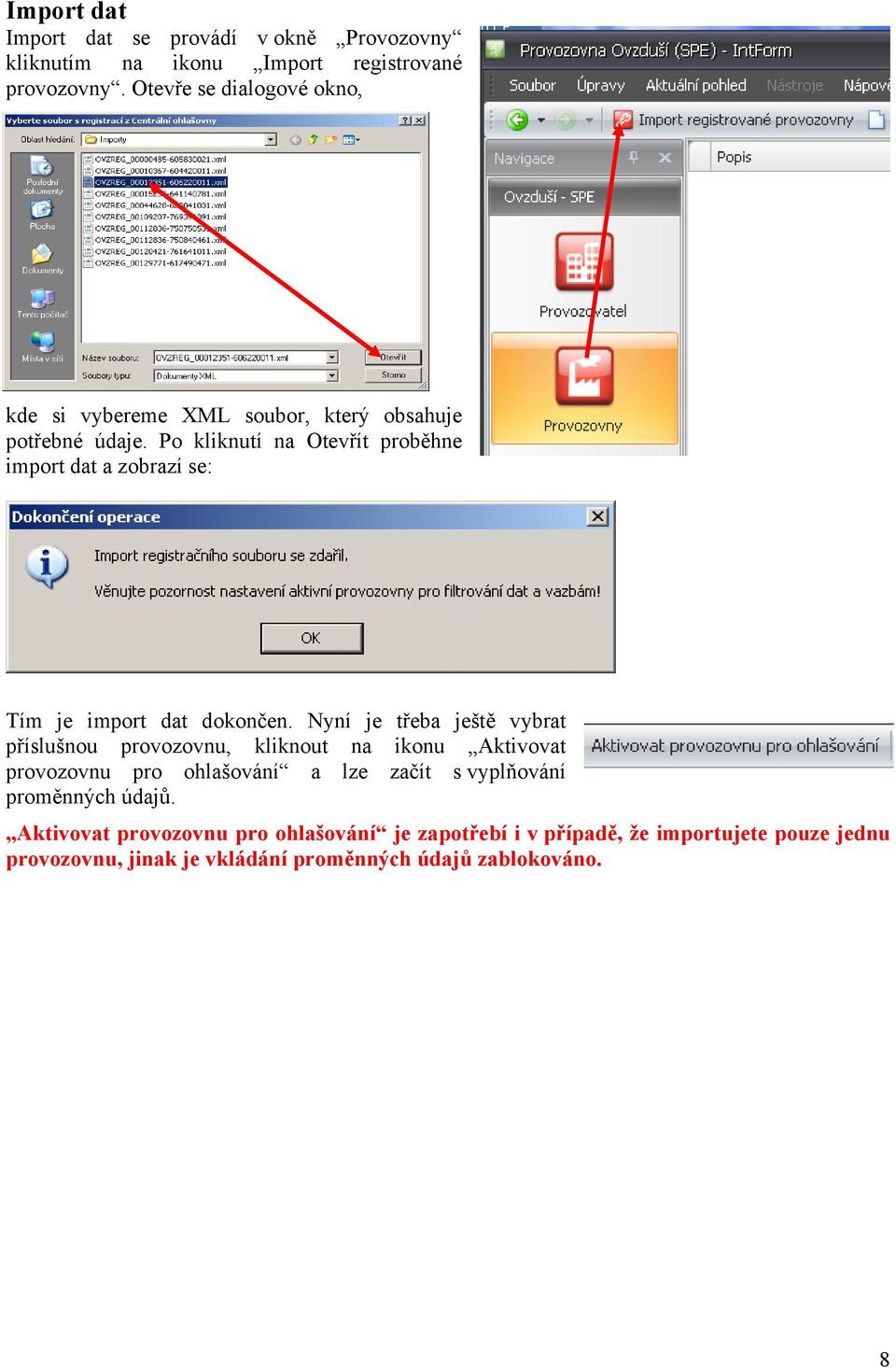 Po kliknutí na Otevřít proběhne import dat a zobrazí se: Tím je import dat dokončen.
