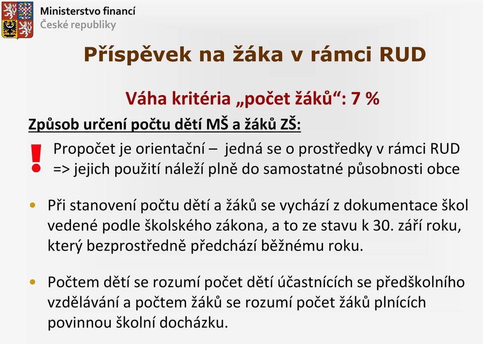 dokumentace škol vedené podle školského zákona, a to ze stavu k 30. září roku, který bezprostředně předchází běžnému roku.