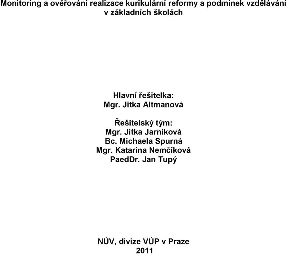 Jitka Altmanová Řešitelský tým: Mgr. Jitka Jarníková Bc.