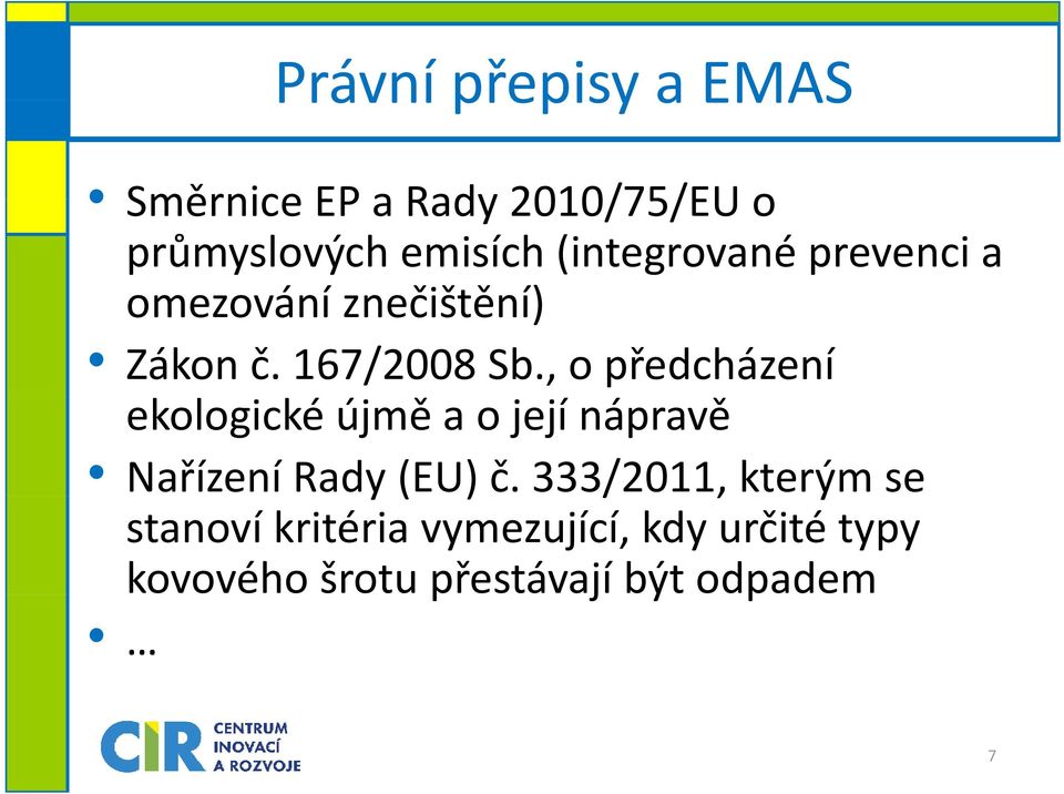 , o předcházení ekologické újmě a o její nápravě Nařízení Rady (EU) č.