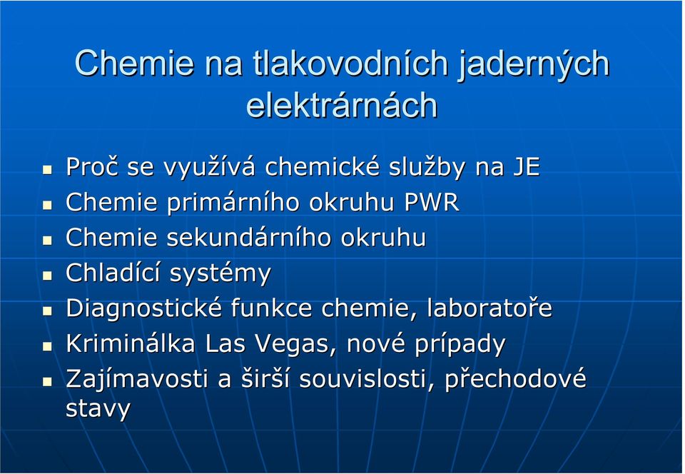 Chladící systémy Diagnostické funkce chemie, laboratoře Kriminálka Las