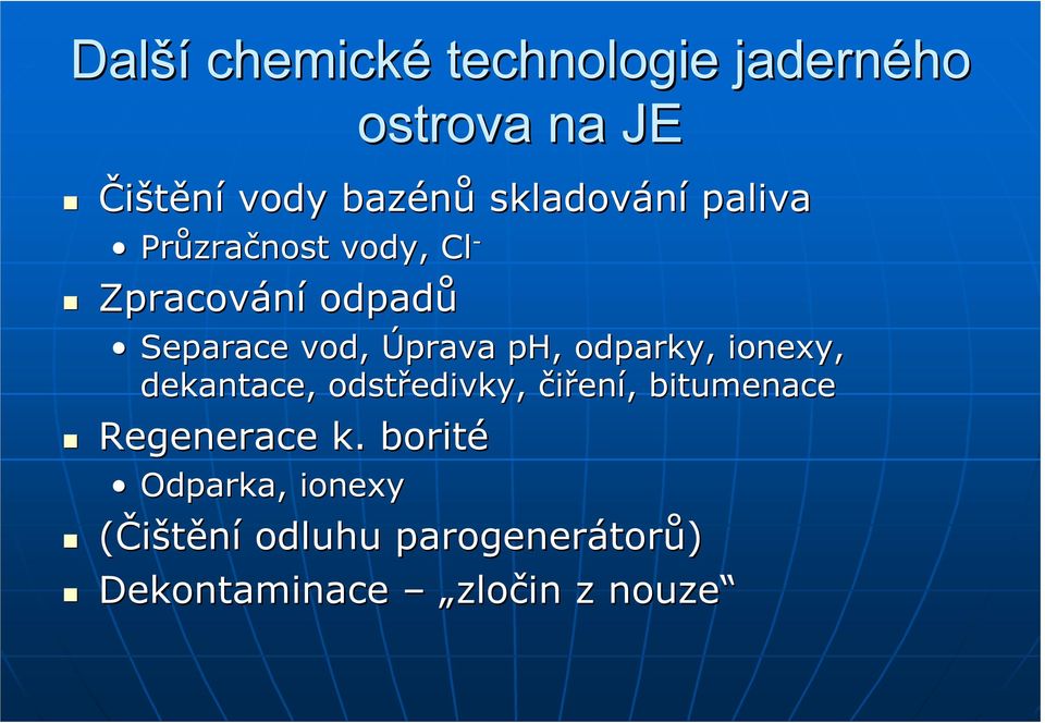 Úprava ph,, odparky, ionexy, dekantace, odstředivky, čiření, bitumenace