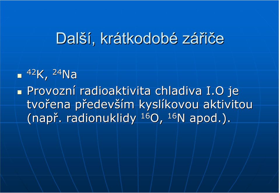 O je tvořena předevp edevším m kyslíkovou