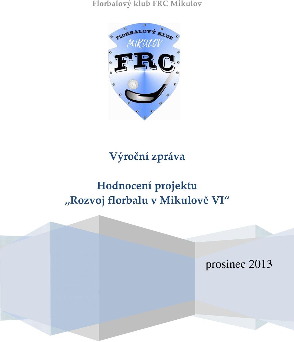 projektu Rozvoj florbalu v