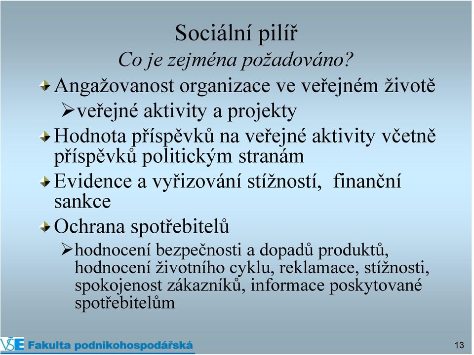 aktivity včetně příspěvků politickým stranám Evidence a vyřizování stížností, finanční sankce Ochrana