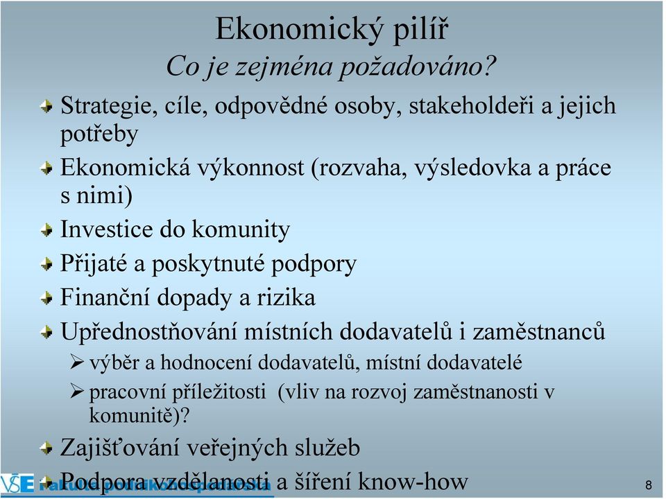 nimi) Investice do komunity Přijaté a poskytnuté podpory Finanční dopady a rizika Upřednostňování místních dodavatelů