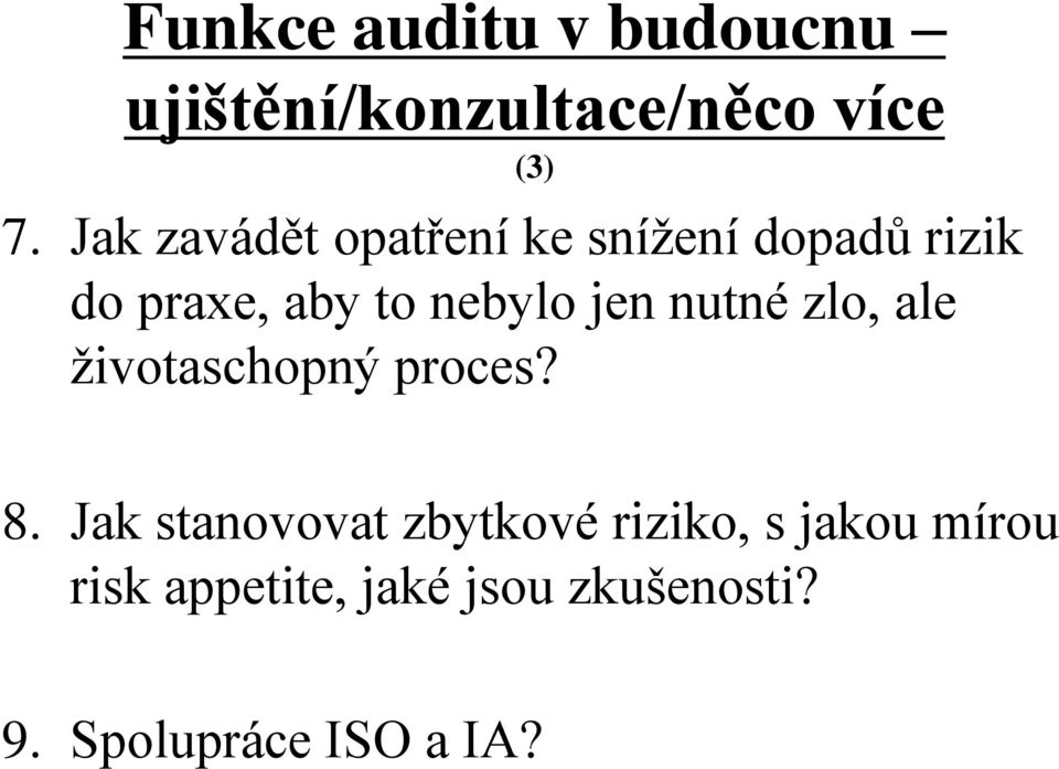 jen nutné zlo, ale životaschopný proces? 8.